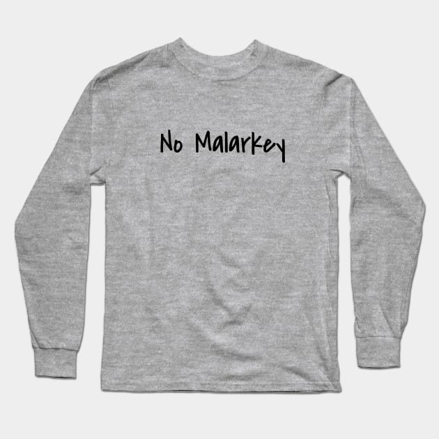 No Malarkey Long Sleeve T-Shirt by nyah14